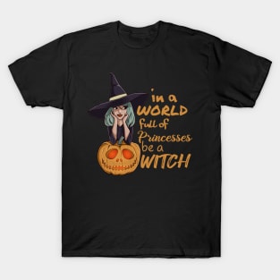 in a world full of princesses be a witch funny halloween T-Shirt